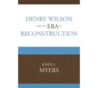 John L. Myers Henry Wilson and the Era of Reconstruction (Tascabile)