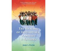 John L. Payne The Healing of Individuals, Families & Nations (Tascabile)