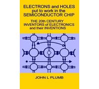 John L Plumb Electrons and Holes put to work in the Semiconductor Ch (Tascabile)