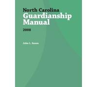 John L. Saxon North Carolina Guardianship Manual, 2008 (Tascabile)