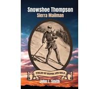 John L Smith Snowshoe Thompson (Tascabile) Fields of Silver and Gold