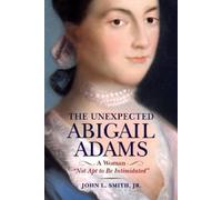 John L. Smith The Unexpected Abigail Adams (Copertina rigida)