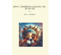 John L. Stoddard's Lectures, Vol. 10 (of 10)