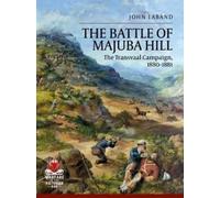 John Laband The Battle of Majuba Hill (Tascabile) From Musket to Maxim 1815-1914