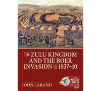 John Laband The Zulu Kingdom and the Boer Invasion of 1837-1840 (Tascabile)