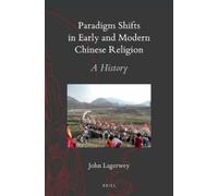 John Lagerwey Paradigm Shifts in Early and Modern Chinese Religion (Tascabile)