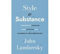 John Lambersky Style and Substance: A Guide to Finding and Joining t (Tascabile)