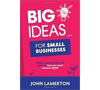 John Lamerton Big Ideas... for Small Businesses (Tascabile)