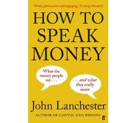 John Lanchester How to Speak Money (Tascabile)