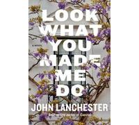 John Lanchester Look What You Made Me Do (Copertina rigida)