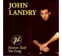 John Landry - Forever Took Too Long