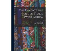 John Lang The Land of the Golden Trade (West Africa (Tascabile)