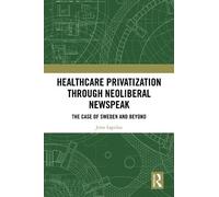 John Lapidus Healthcare Privatization through Neoliberal News (Copertina rigida)