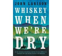 John Larison Whiskey When We're Dry (Tascabile)