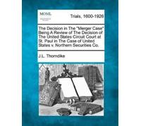 John Larkin Tho The Decision in the Merger Case Being a Review of th (Tascabile)