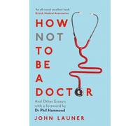 John Launer How Not to be a Doctor (Tascabile)
