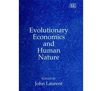 John Laurent Evolutionary Economics and Human Nature (Copertina rigida)