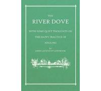 John Lavicount The River Dove - With Some Quiet Thoughts on the Hap (Tascabile)