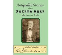 John Lawrence Brasher Antigodlin Stories of the Sacred Harp (Copertina rigida)