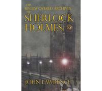 John Lawrence The Undiscovered Archives of Sherlock Holmes (Tascabile)