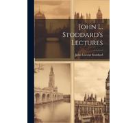 John Lawson Stoddard John L. Stoddard's Lectures (Tascabile)