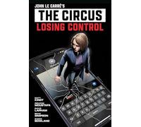 John le Carre's: The Circus--Losing Control Volume 1 (Graphic Novel)