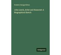 John Leech, Artist and Humorist: A Biographical Sketch