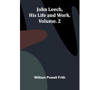 John Leech, His Life And Work. Vol. 2