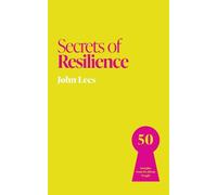 John Lees Secrets of Resilience (Tascabile) Secrets of Success