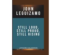 JOHN LEGUIZAMO: Still Loud, Still Proud, Still Rising