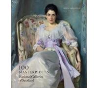 John Leighton 100 Masterpieces: National Galleries of Scotland (Tascabile)