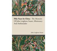 John Leighton S Fifty Years In China - The Memoirs Of John Le (Copertina rigida)