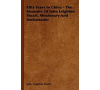 John Leighton S Fifty Years In China - The Memoirs Of John Leighton (Tascabile)
