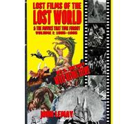 John Lemay Lost Films of the Lost World & the Movies That Time Forgo (Tascabile)