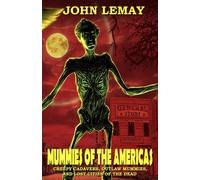John Lemay Mummies of the Americas (Tascabile)