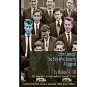 John Lennon: The Boy Who Became A Legend