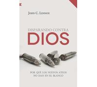 John Lennox Disparando contra Dios (Tascabile)