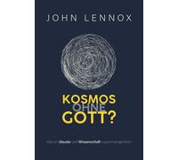 John Lennox Kosmos ohne Gott?: Warum Glaube und Wissenschaft (Copertina rigida)