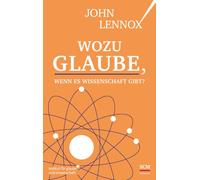 John Lennox Wozu Glaube, wenn es Wissenschaft gibt? (Copertina rigida)