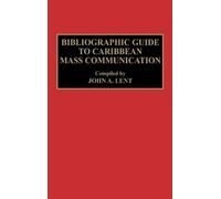 John Lent Bibliographic Guide to Caribbean Mass Communication (Copertina rigida)