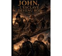 John l'esclave devenu roi TOME 1: Les Chemins du Nord