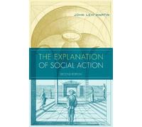 John Levi Martin The Explanation of Social Action (Tascabile)