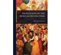 John Lewin McLeish High Lights of the Mexican Revolution (Copertina rigida)