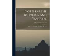 John Lewis Burckhardt Notes On The Bedouins And Wahábys (Tascabile)