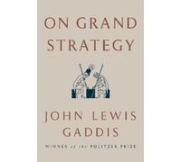 John Lewis Gaddis On Grand Strategy (Copertina rigida)