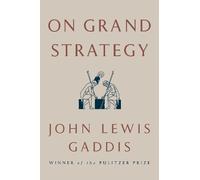 John Lewis Gaddis On Grand Strategy (Copertina rigida)