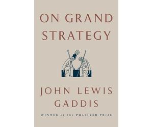 John Lewis Gaddis On Grand Strategy (Copertina rigida)