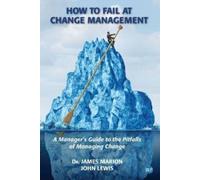 John Lewis James Marion How to Fail at Change Management (Tascabile)