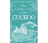 John Lewis-Stempel The Curious Life of the Cuckoo (Copertina rigida)