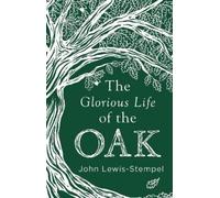 John Lewis-Stempel The Glorious Life of the Oak (Copertina rigida)